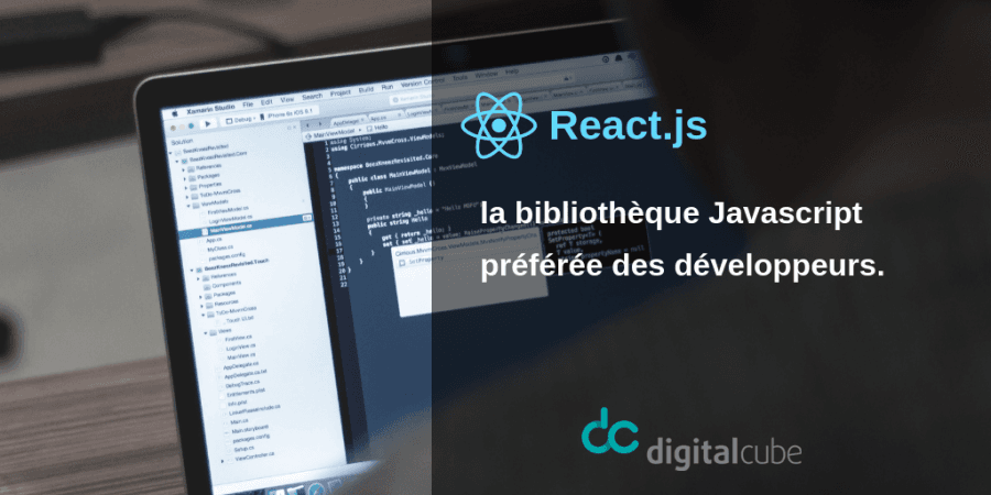 React.js : la bibliothèque d’applications web dynamique.